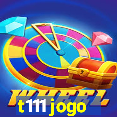 t111 jogo